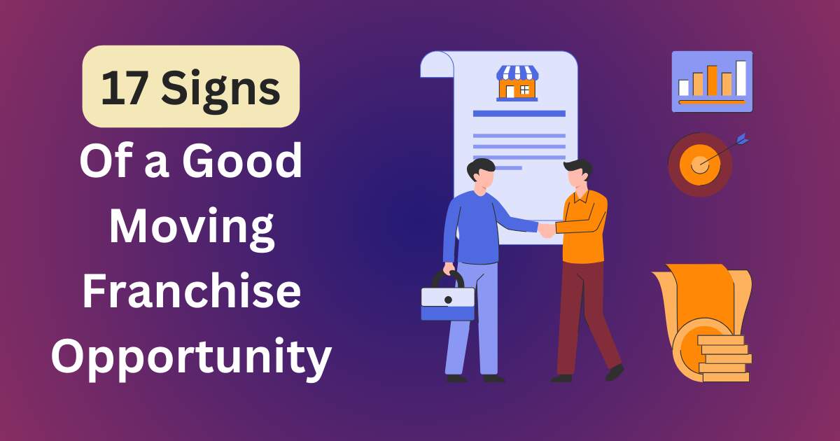 17 Signs Of A Good Moving Franchise Opportunity